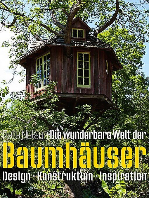 Die wunderbare Welt der Baumhäuser