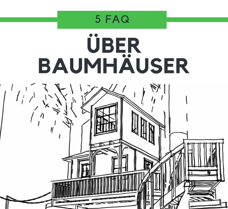 FAQ #10 – Infos rund ums Baumhaus